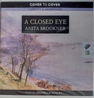 A Closed Eye written by Anita Brookner performed by Prunella Scales on Audio CD (Unabridged)